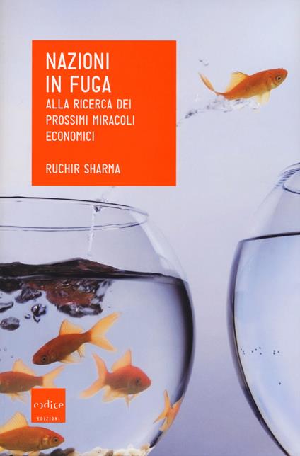 Nazioni in fuga. Alla ricerca dei prossimi miracoli economici - Ruchir Sharma - copertina