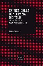 Critica della democrazia digitale. La politica 2.0 alla prova dei fatti