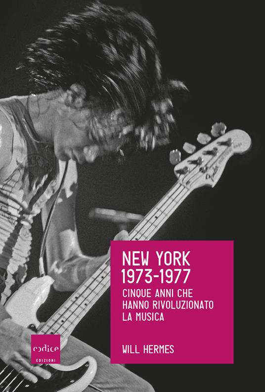 New York 1973-1977. Cinque anni che hanno rivoluzionato la musica - Will Hermes,Michele Piumini - ebook