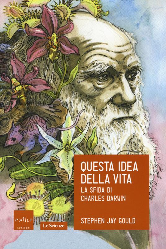 Questa idea della vita. La sfida di Charles Darwin - Stephen Jay Gould - copertina