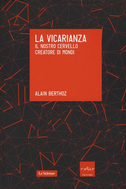 La vicarianza. Il nostro cervello creatore di mondi - Alain Berthoz - copertina