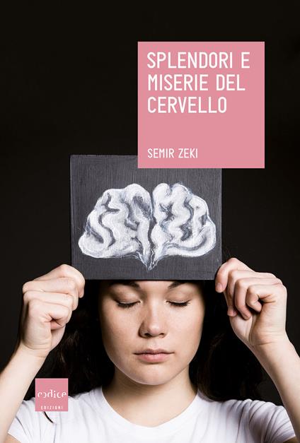 Splendori e miserie del cervello - Semir Zeki - copertina