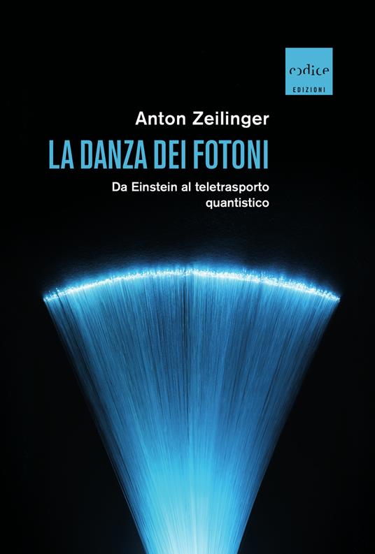 La danza dei fotoni. Da Einstein al teletrasporto quantistico - Anton Zeilinger - copertina