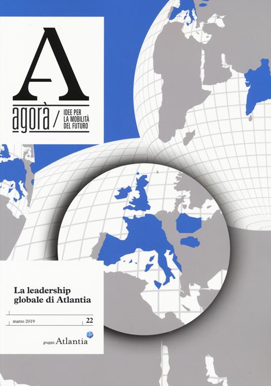 Agorà. Idee per la mobilità del futuro (2019). Vol. 22: leadership globale di Atlantia (marzo), La. - copertina