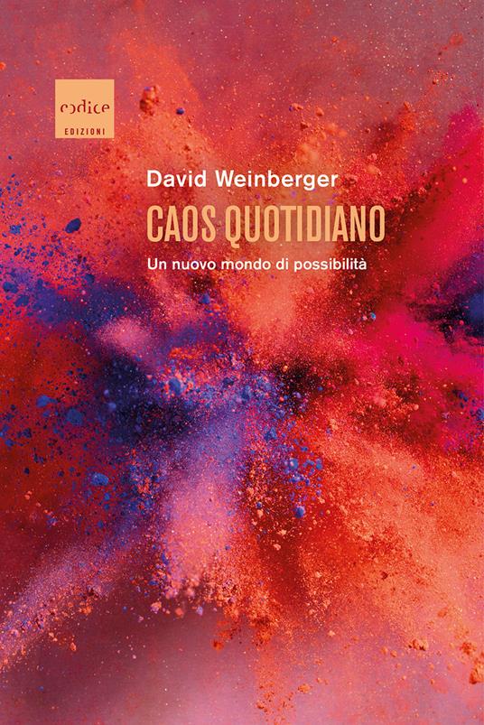 Caos quotidiano. Un nuovo mondo di possibilità - David Weinberger - copertina