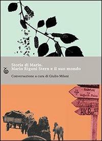 Storia di Mario. Mario Rigoni Stern e il suo mondo - Giulio Milani,Mario Rigoni Stern - ebook