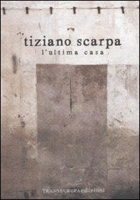 L' ultima casa - Tiziano Scarpa - copertina