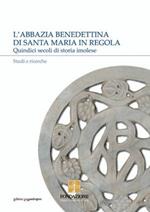 L' abbazia benedettina di Santa Maria in Regola. Quindici secoli di storia imolese. Studi e ricerche. Vol. 1