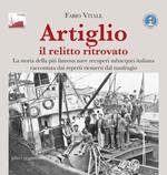 Artiglio il relitto ritrovato. La storia della più famosa nave recuperi subacquei italiana raccontata dai reperti riemersi dal naufragio. Ediz. illustrata