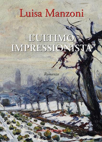 L' ultimo impressionista. Ediz. integrale - Luisa Manzoni - copertina