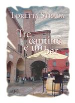 Tre cantine e un bar. Storie di vino, amore e amicizia raccontate da una botte barrique