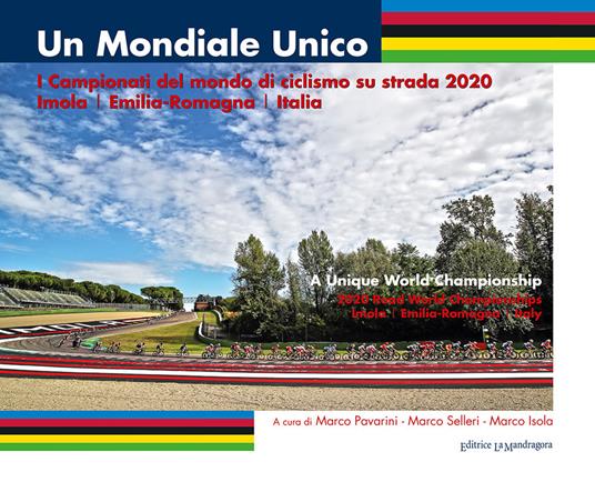 Un mondiale unico. I Campionati del mondo di ciclismo su strada 2020. Imola/Emilia-Romagna/Italia. Ediz. illustrata - copertina