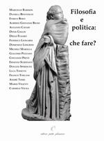 Filosofia e politica. Che fare?