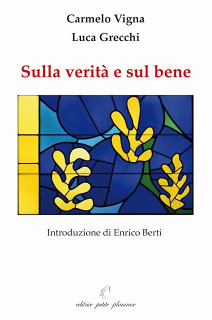 Sulla verità e sul bene - Carmelo Vigna,Luca Grecchi - copertina