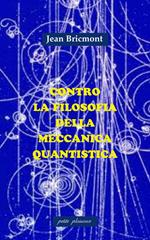 Contro la filosofia della meccanica quantistica