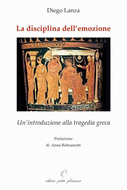 La disciplina dell'emozione. Un'introduzione alla tragedia greca - Diego Lanza - copertina