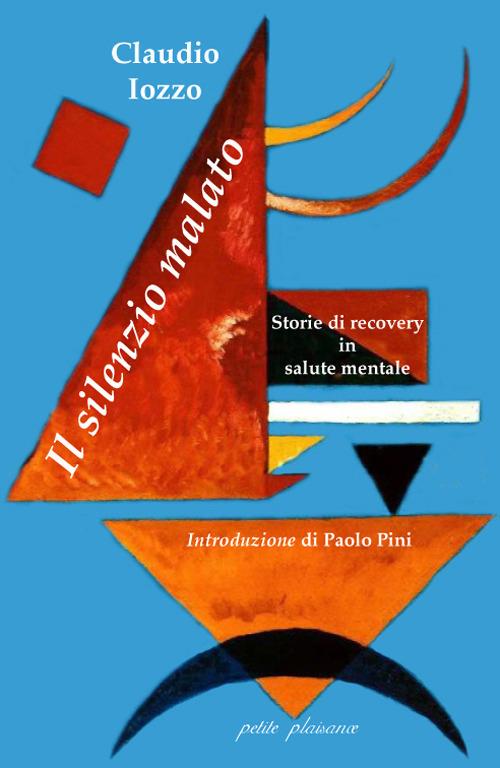 Il silenzio malato. Storie di recovery in salute mentale - Claudio Iozzo - copertina