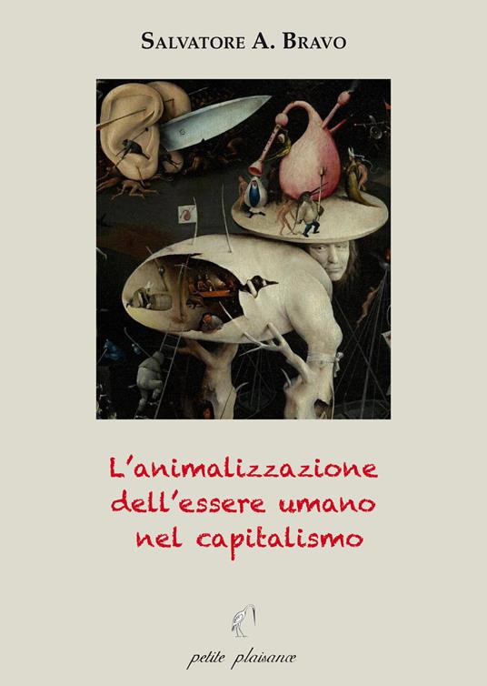 L' animalizzazione dell'essere umano nel capitalismo - Salvatore Antonio Bravo - copertina