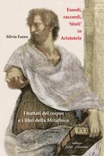 Esordi, raccordi, «titoli» in Aristotele. I trattati del corpus e i libri della «Metafisica»