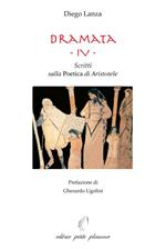 Dramata. Vol. 4: Scritti sulla poetica di Aristotele