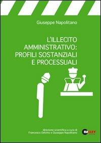 L' illecito amministrativo: profili sostanziali e processuali - Giuseppe Napolitano - copertina