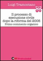 Il processo di esecuzione civile dopo la riforma del 2005. Primo commento organico