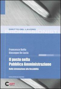 Il posto nella pubblica amministrazione. Dalla sistemazione alla flessibilità - Francesco Buffa,Giuseppe De Lucia - copertina