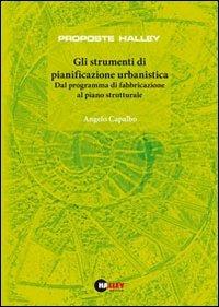 Gli strumenti di pianificazione urbanistica. Dal programma di fabbricazione al piano strutturale - Angelo Capalbo - copertina