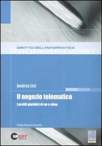 Il negozio telematico. I profili giuridici di un e-shop - Andrea Lisi - copertina