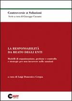 La responsabilità da reato degli enti. Modelli di organizzazione, gestione, controllo e strategie per non incorrere nelle sanzioni