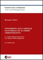 Opposizioni alle cartelle esattoriali ed al fermo amministrativo. Le ragioni della giurisprudenza e la casistica dell'accoglimento. Con formulario