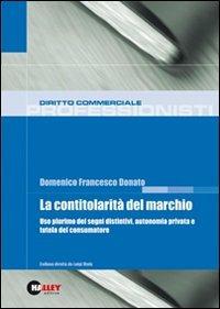 La contitolarità del marchio. Uso plurimo dei segni distintivi, autonomia privata e tutela del consumatore - Domenico F. Donato - copertina