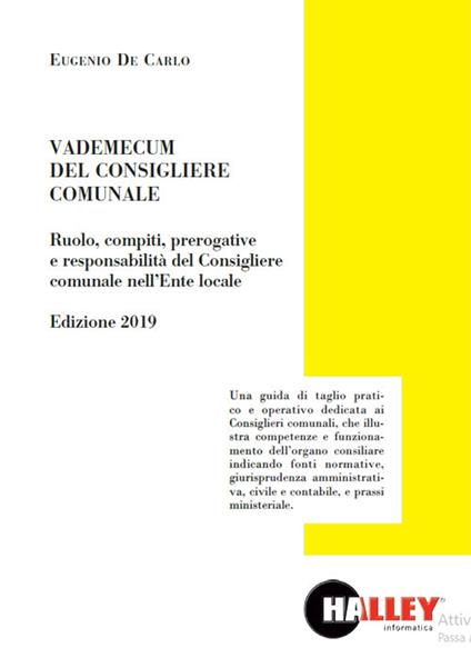 Vademecum del consigliere comunale. Ruolo, compiti, prerogative e responsabilità del Consigliere comunale nell'Ente locale. Edizione 2019 - Eugenio De Carlo - copertina