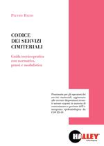 Il codice dei servizi cimiteriali. Guida teorico-pratica con normativa, prassi e modulistica