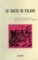 Le nozze di Figaro. Opera comica in 4 atti. Musica di W. A. Mozart