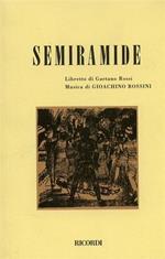 Semiramide. Melodramma tragico in due atti. Musica di G. Rossini