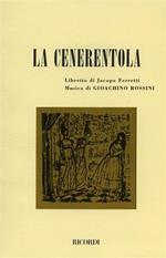 La cenerentola. Melodramma giocoso in due atti. Musica di G. Rossini