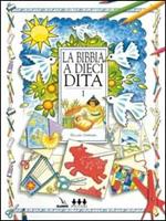 La Bibbia a dieci dita. Idee e attività sulle storie bibliche per ragazzi di 6-12 anni. Vol. 1