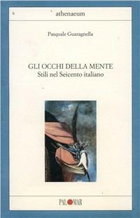 Gli occhi della mente. Stili nel Seicento italiano - Pasquale Guaragnella - copertina