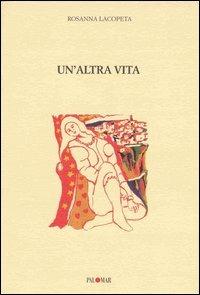 Un'altra vita - Rosanna Lacopeta - copertina