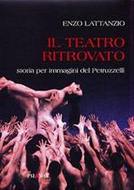 Il teatro ritrovato. Storia per immagini del Petruzzelli. Ediz. illustrata