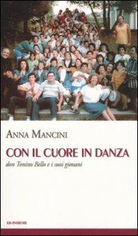 Con il cuore in danza. Don Tonino Bello e i suoi giovani - Anna Mancini - copertina