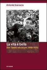 La vita è bella. Don Tonino educatore (1958-1976)