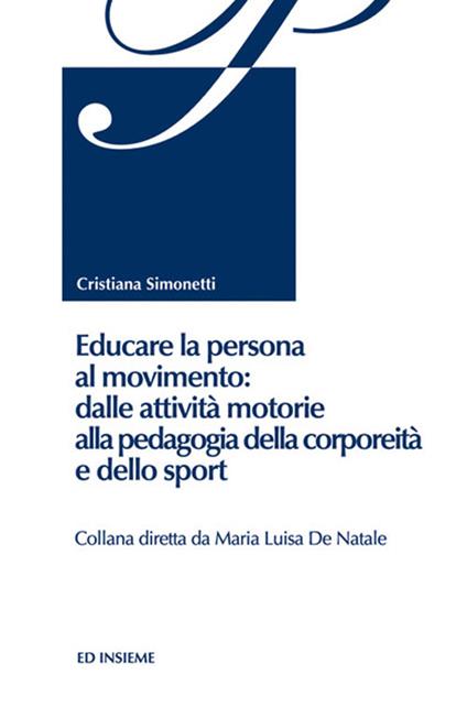 Educare la persona al movimento: dalle attività motorie alla pedagogia della corporeità e dello sport - Cristiana Simonetti - copertina