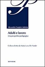 Adulti e lavoro. Una prospettiva pedagogica