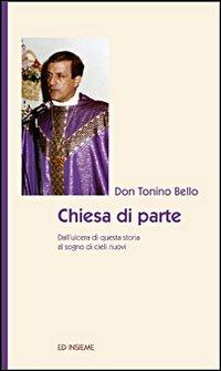 Chiesa di parte. Dall'ulcera di questa storia al sogno di cieli nuovi - Antonio Bello - copertina