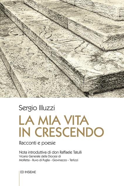 La mia vita in crescendo. Racconti e poesie - Sergio Illuzzi - copertina