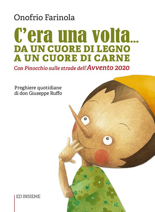 C'era una volta... Da un cuore di legno a un cuore di carne. Con Pinocchio sulle strade dell'Avvento 2020 - Onofrio Farinola,Giuseppe Ruffo - copertina