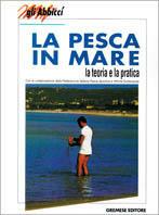 La pesca in mare. La teoria e la pratica