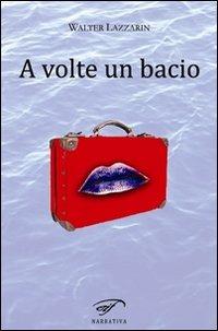 A volte un bacio - Walter Lazzarin - copertina